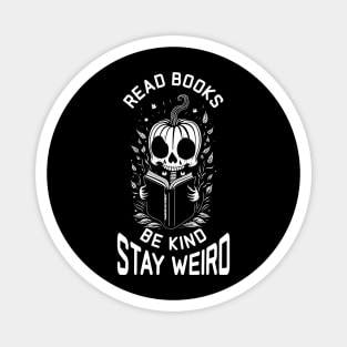 Read Books Be Kind Stay Weird - Cute Skeleton Magnet